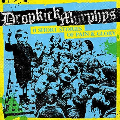 Dropkick Murphys - 11 Short Stories Of Pain & Glory (2017) 