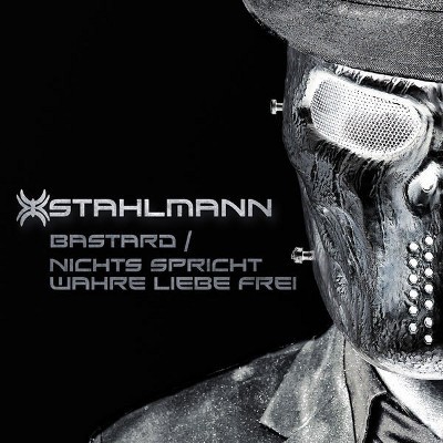 Stahlmann - Bastard / Nichts Spricht Wahre Liebe Frei (Single, 2017) 