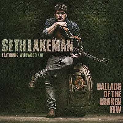 Seth Lakeman Featuring Wildwood Kin - Ballads Of The Broken Few (2016) 