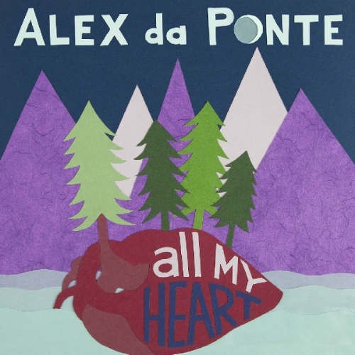 Alex Da Ponte - All My Heart (2016) 