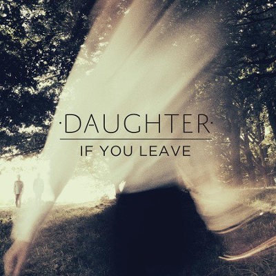 Daughter - If You Leave (LP+CD, 2013) 