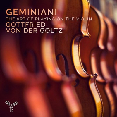 Francesco Geminiani / Gottfried von Der Goltz - Art Of Playing On The Violin (2017) 