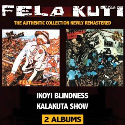 Fela Kuti - Ikoyi Blindness / Kalakuta Show (Remaster 2013)