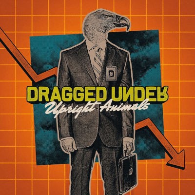 Dragged Under - Upright Animals (2022) /Digipack