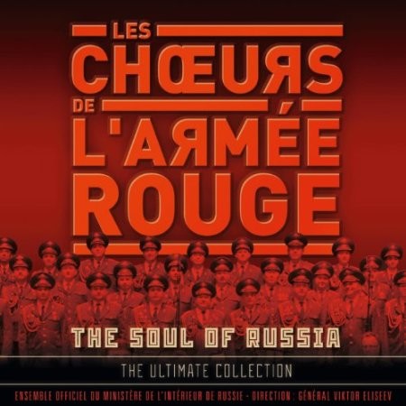 Les Choeurs De LArmée Rouge - Soul Of Russia - The Ultimate Collection 