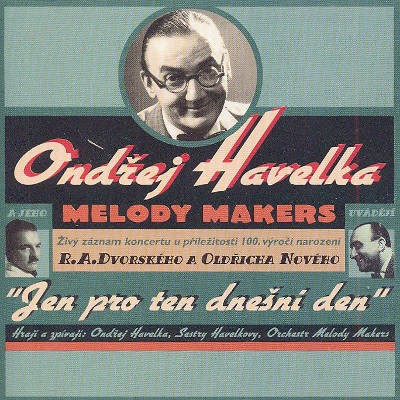Ondřej Havelka A Jeho Melody Makers - Jen Pro Ten Dnešní Den (1999) 