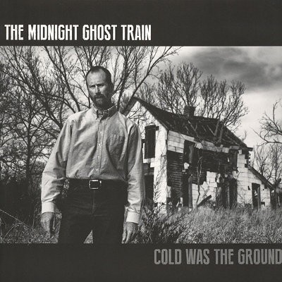 Midnight Ghost Train - Cold Was The Ground (Limited Edition, 2015) - Vinyl 