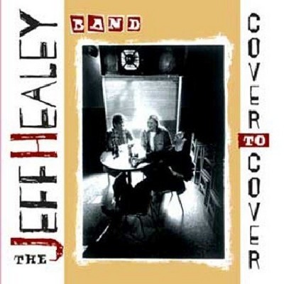 Jeff Healey Band - Cover To Cover (Edice 2012)