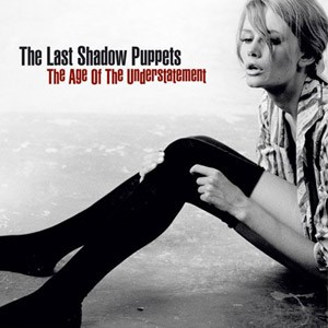 Last Shadow Puppets - The Age Of The Understatement /Vinyl 