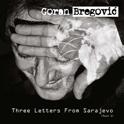 Goran Bregovic - Three Letters From Sarajevo (2017) - Vinyl 