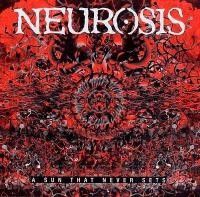 NEUROSIS - A Sun That Never Sets 