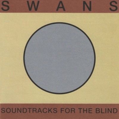Swans - Soundtracks For The Blind (Edice 2022) - Vinyl