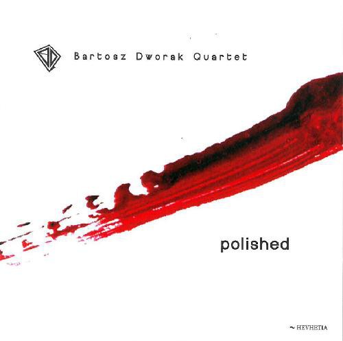 Bartosz Dworak Quartet - Polished (2015) 