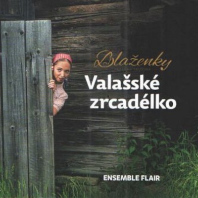Blaženky a Flair Ensemble - Valašské zrcadélko (2022) /Digipack
