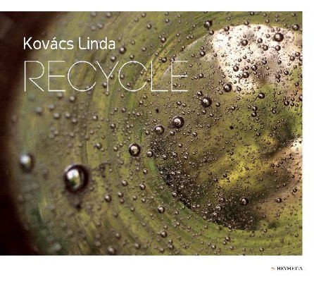 Linda Kovács - Recycle (2017) 
