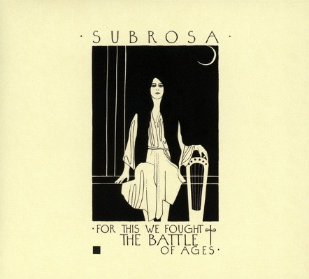 Subrosa - For This We Fought The Battle Of Ages (2016)