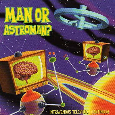 Man Or Astro-Man? - Intravenous Television Continuum (Edice 1997) DOPRODEJ