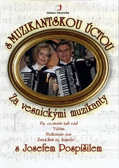 Renáta a Josef Pospíšilovi - S muzikantskou úctou: Za vesnickými muzikanty/DVD 