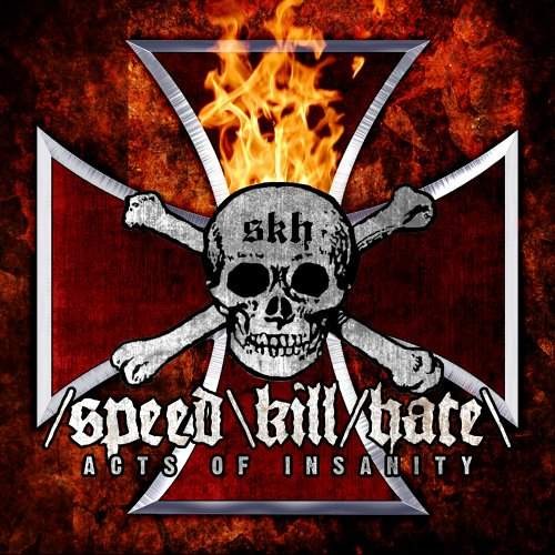 Speed Kill Hate - Acts Of Insanity 
