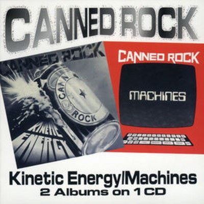 Canned Rock - Kinetic Energy / Machines (Edice 2001) 