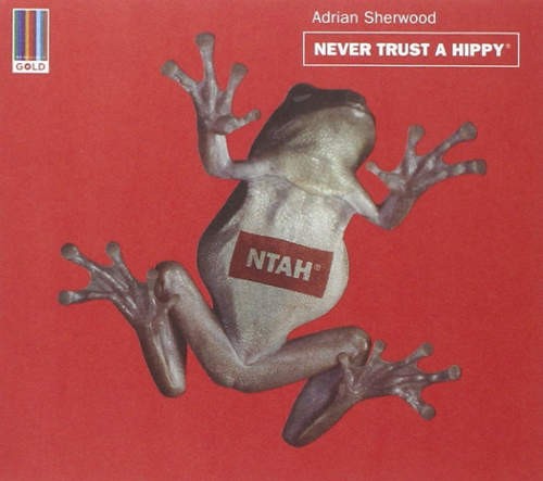Adrian Sherwood - Never Trust a Hippy 