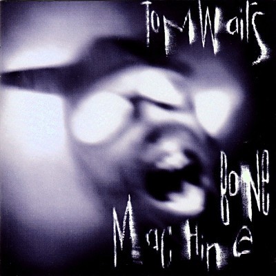 Tom Waits - Bone Machine (1992) 