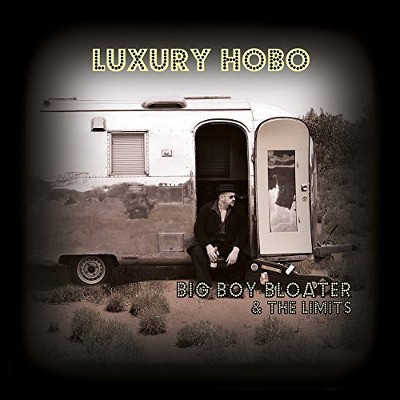 Big Boy Bloater & The Limits - Luxury Hobo (2016) - 180 gr. Vinyl 
