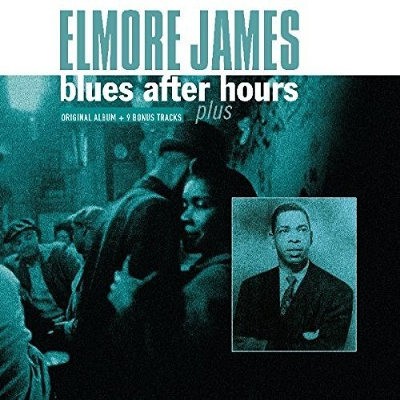 Elmore James - Blues After Hours Plus (Original Album & 9 Bonus Tracks, Edice 2017) - Vinyl 