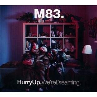 M83 - Hurry Up, We're Dreaming 