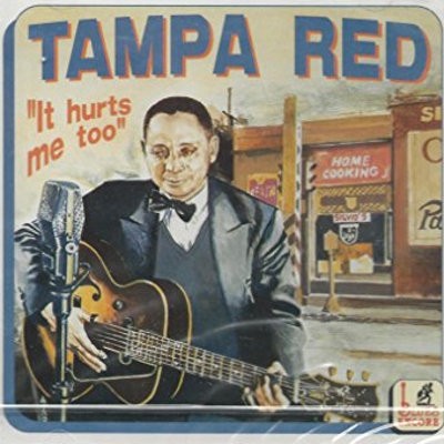 Tampa Red - It Hurts Me Too (1999) 