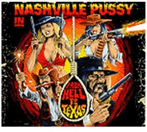 Nashville Pussy - From Hell To Texas 