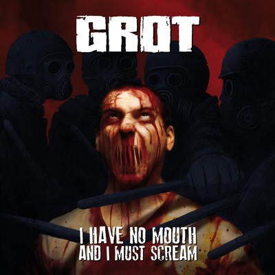 Grot - I Have No Mouth And I Must Scream (EP, 2013) - 7" Vinyl 