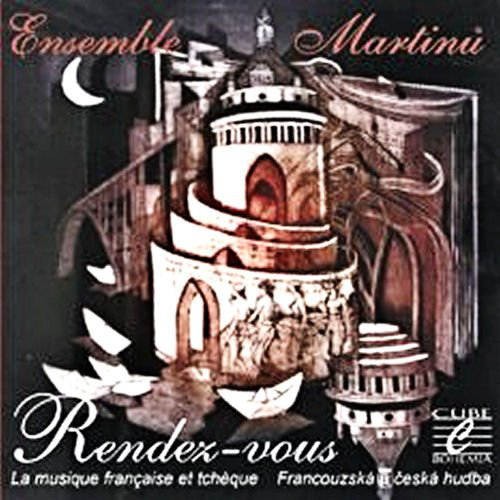Ensemble Martinů - Rendez-vous /Francouzská a česká hudba 