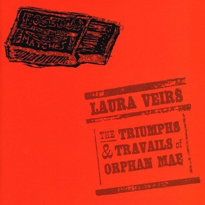 Laura Veirs - Triumphs & Travails Of Orphan Mae (Edice 2005) 