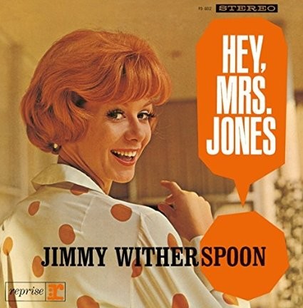Jimmy Witherspoon - Hey, Mrs. Jones!/Reedice 2014 