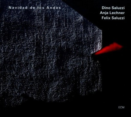 Dino Saluzzi / Anja Lechner / Felix Saluzzi - Navidad De Los Andes (2011) 
