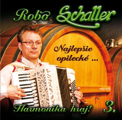 Robo Schaller - Najlepšie opilecké - Harmonika hraj 3. (2015)