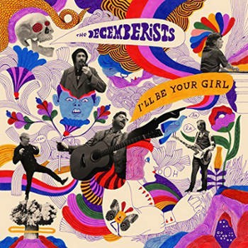 Decemberists - I'll Be Your Girl (2018) 