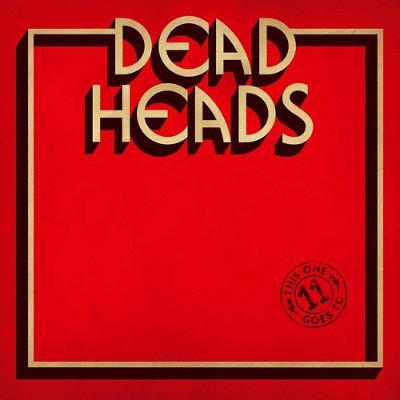 Deadheads - This One Goes To 11 (2018) - Vinyl 