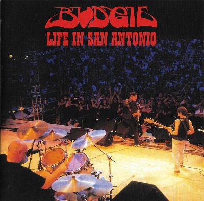 Budgie - Life In San Antonio (Edice 2005)