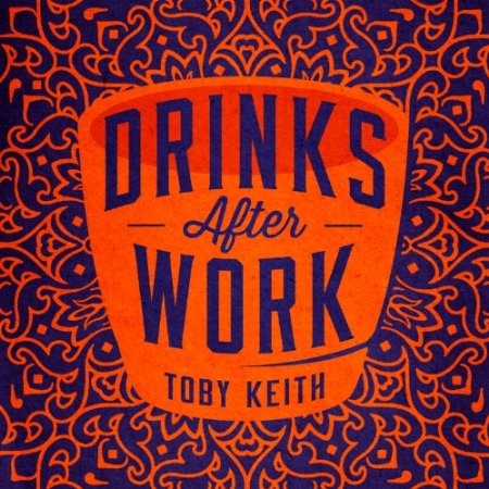 Toby Keith - Drinks After Work (2013) 