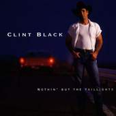 Clint Black - Nothin But the Taillights 