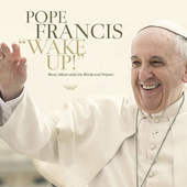 Papež František/Pope Francis - Wake Up 