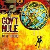 Gov*t Mule - By A Thread 