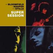 Michael Bloomfield / Al Kooper / Stephen Stills - Super Session 