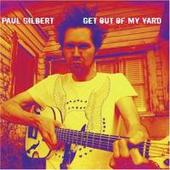 Paul Gilbert - Get Out Of My Yard 