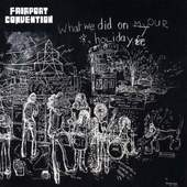 Fairport Convention - What We Did On Our Holidays 