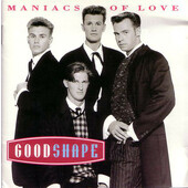 Good Shape - Maniacs Of Love 
