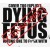 Dying Fetus - Wrong One To Fuck With (2017) 