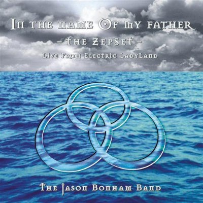 Jason Bonham Band - In The Name Of My Father - The Zepset - Live From Electric Ladyland (Cut-Out, 1997)